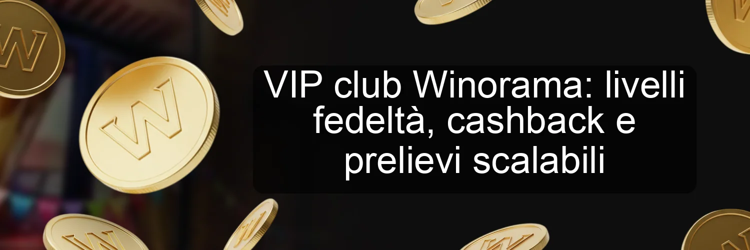 VIP club Winorama: livelli fedeltà, cashback e prelievi scalabili